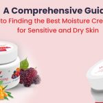 Best Moisture Cream for Sensitive and Dry Skin