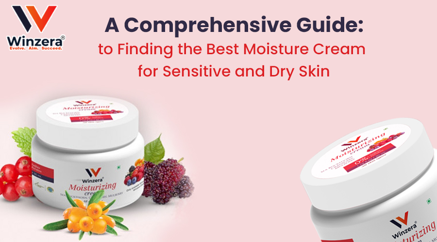 Best Moisture Cream for Sensitive and Dry Skin